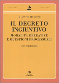 Il decreto ingiuntivo. Modalità operative e questioni processuali. Con formulario