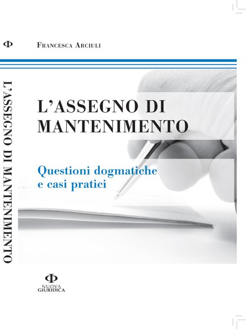 L'assegno di mantenimento. Questioni dogmatiche e casi pratici