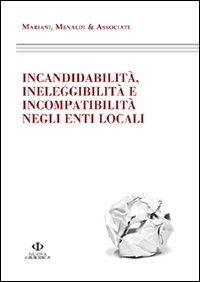 Incandidabilità, ineleggibilità e incompatibilità negli enti locali