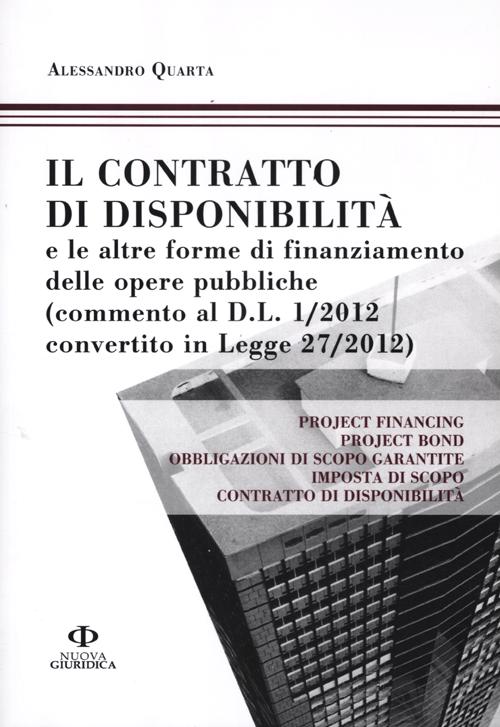 Il contratto di disponibilità e le altre forme di finanziamento delle opere pubbliche (commento al D.L. 1/2012 convertito in Legge 27/2012)