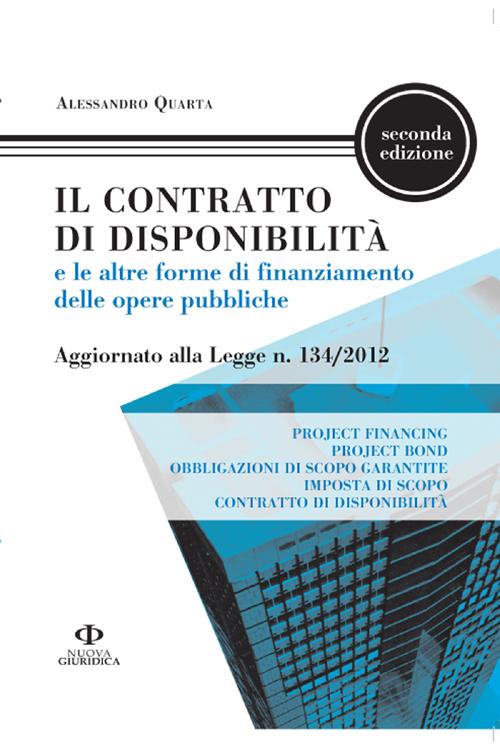 Il contratto di disponibilità e le altre forme di finanziamento delle opere pubbliche. Aggiornato alla Legge n. 134/2012