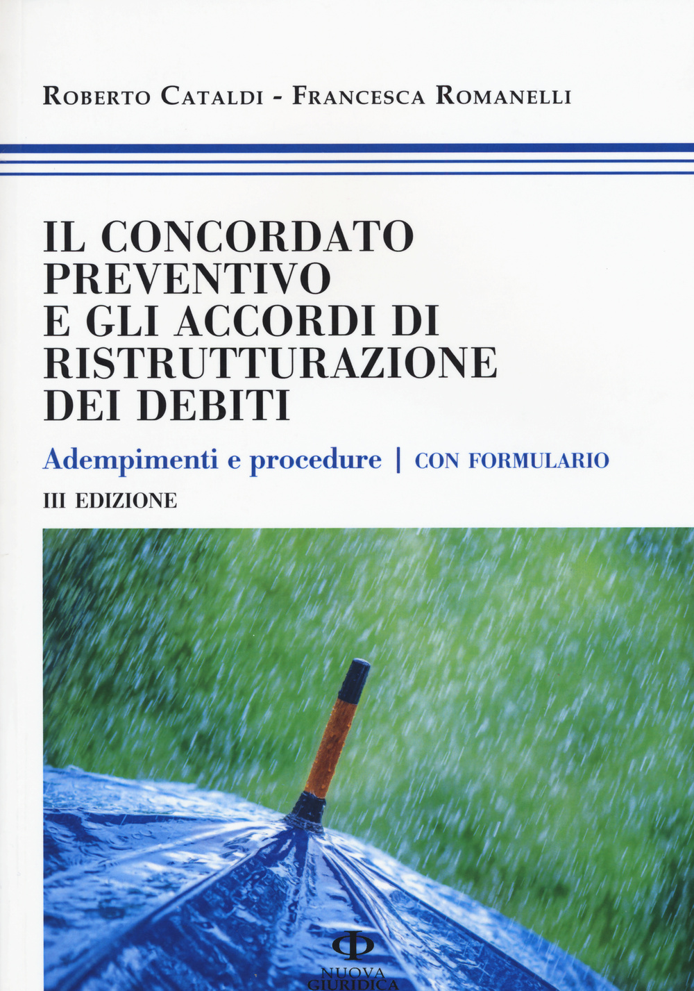 Il concordato preventivo e gli accordi di ristrutturazione dei debiti. Adempimenti e procedure. Con formulario