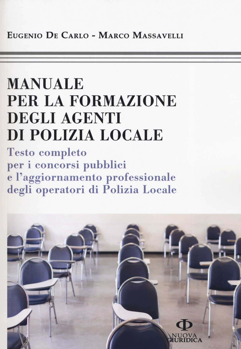 Manuale formazione degli agenti di polizia locale. Testo completo per i concorsi pubblici e l'aggiornamento professionale degli operatori di polizia locale