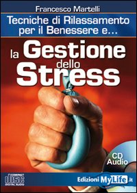La gestione dello stress. Tecniche di rilassamento per il benessere