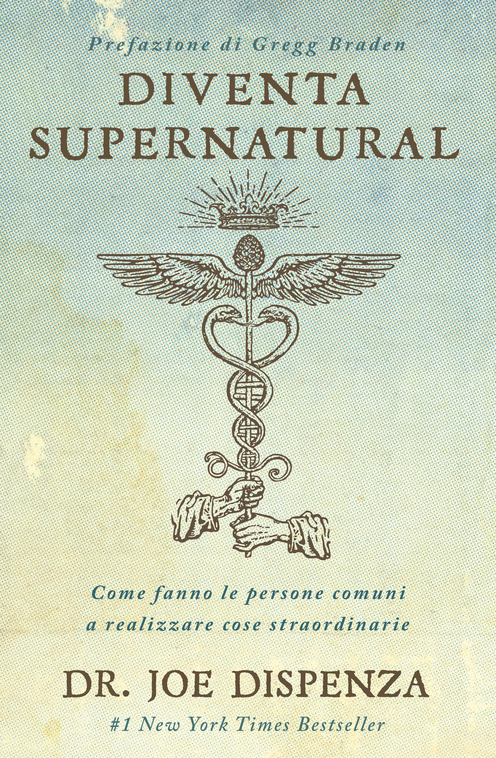 Diventa supernatural. Come fanno le persone comuni a realizzare cose straordinarie