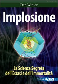 Implosione. La scienza segreta dell'estasi e dell'immortalità