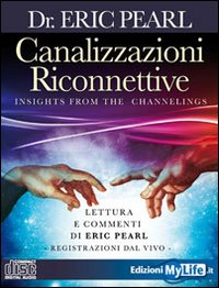 Canalizzazioni riconnettive. Lettura e commenti di Eric Pearl. Registrazioni dal vivo