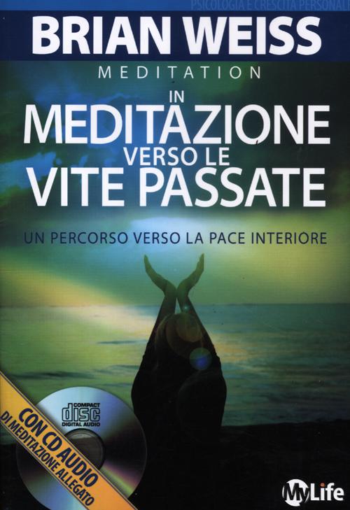 In meditazione verso le vite passate. Un percorso verso la pace interiore