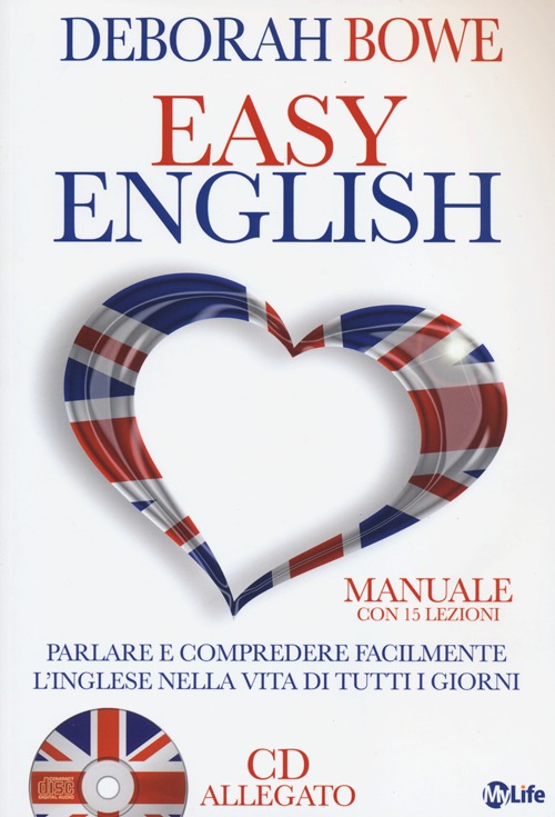 Easy english. Parlare e comprendere facilmente l'inglese nella vita di tutti i giorni