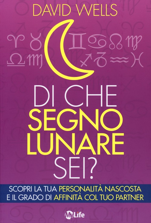 Di che segno lunare sei? Scopri la tua personalità nascosta e il grado di affinità col tuo partner