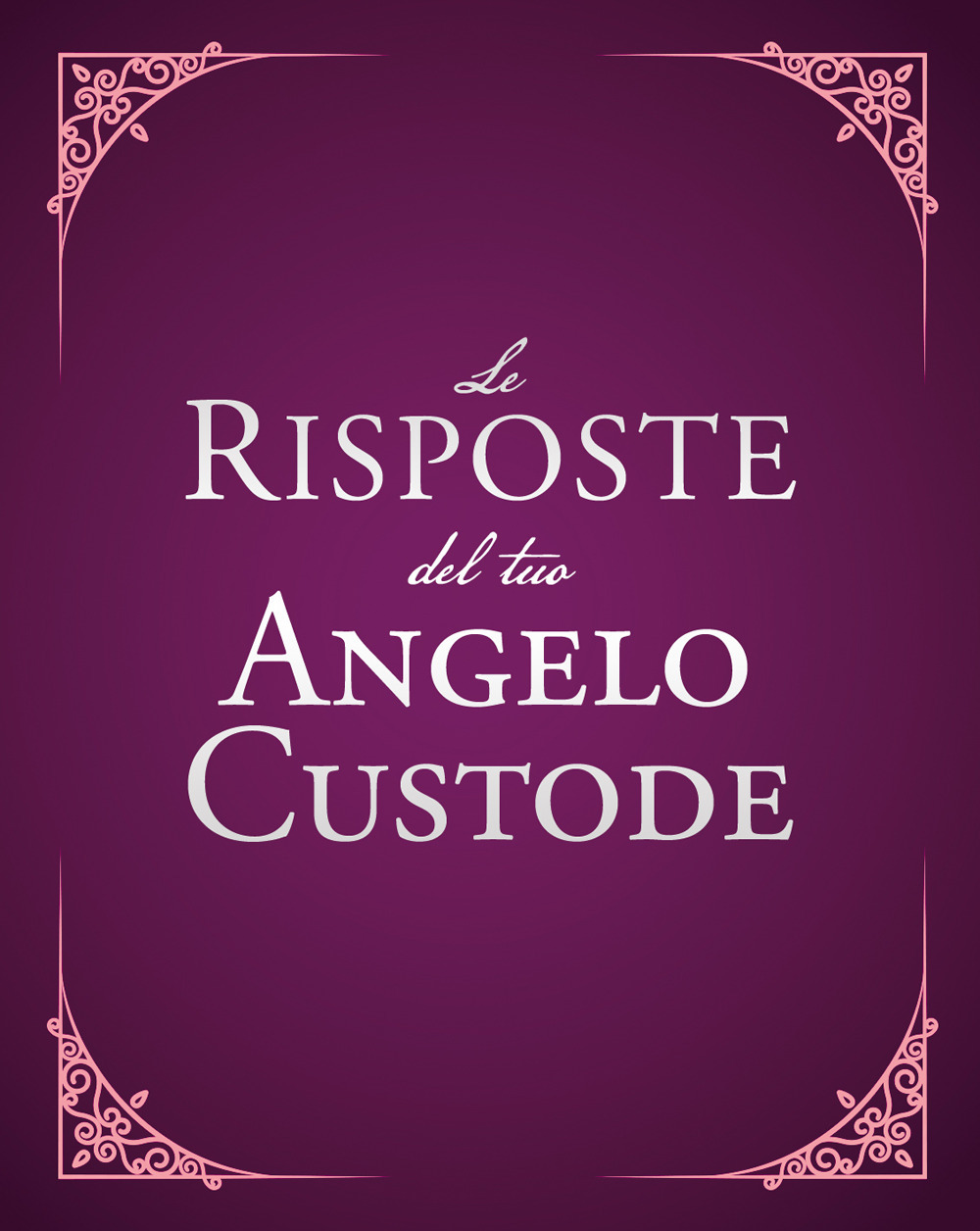 Le risposte del tuo angelo custode