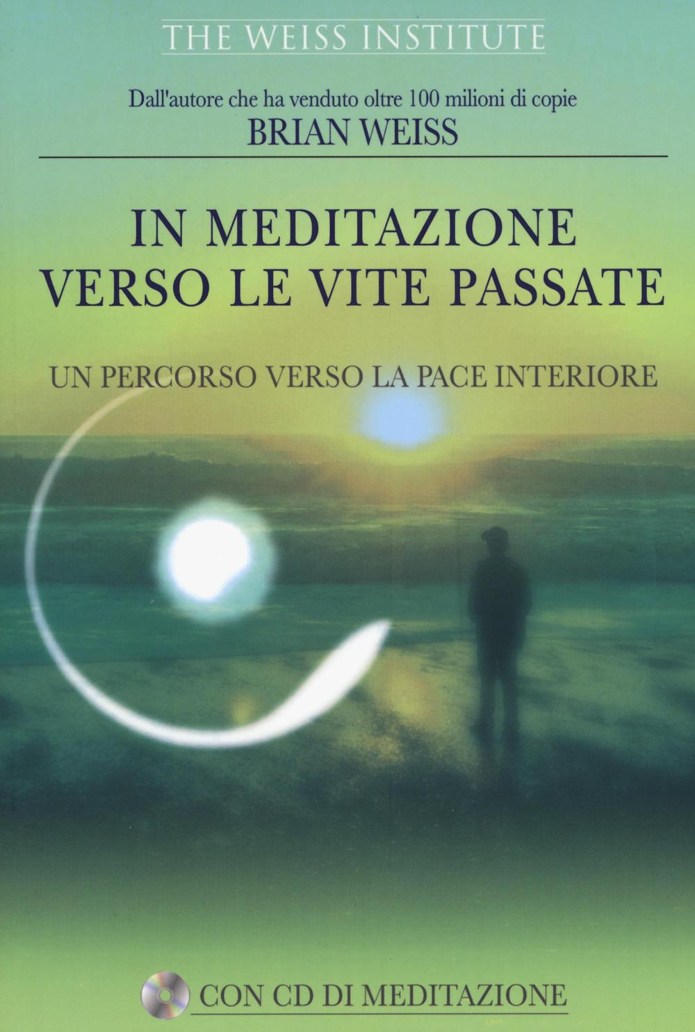 In meditazione verso le vite passate. Un percorso verso la pace interiore