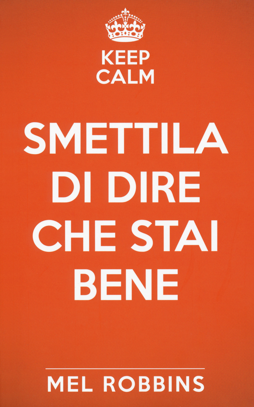 Keep calm & smettila di dire che stai bene