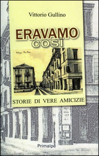 Eravamo così. Storie di vere amicizie