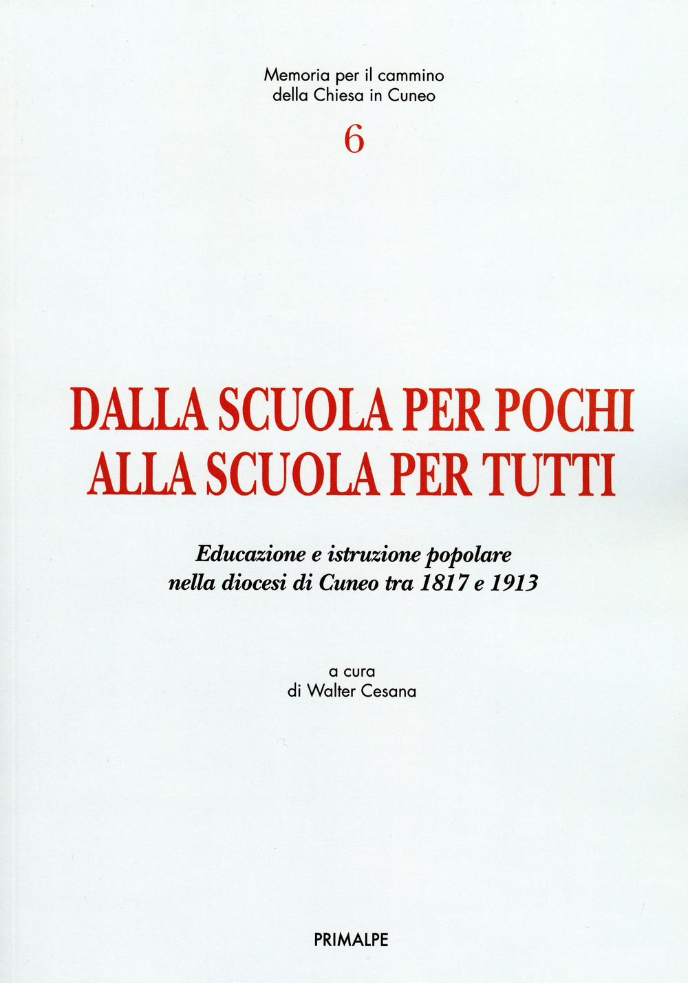 Dalla scuola per pochi alla scuola per tutti. Educazione e istruzione popolare nella Diocesi di Cuneo tra 1817 e 1913