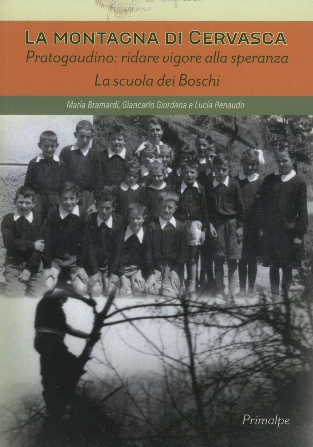 La montagna di Cervasca. Pratogaudino: ridare vigore alla speranza. La scuola dei boschi