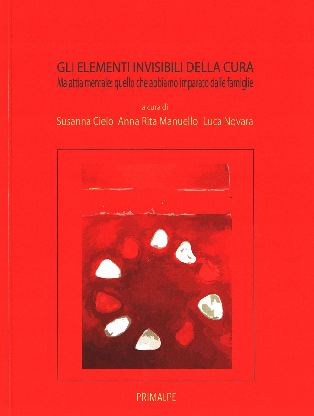 Gli elementi invidibili della cura. Malatti mentale quello che abbiamo imaprato dalle famiglie