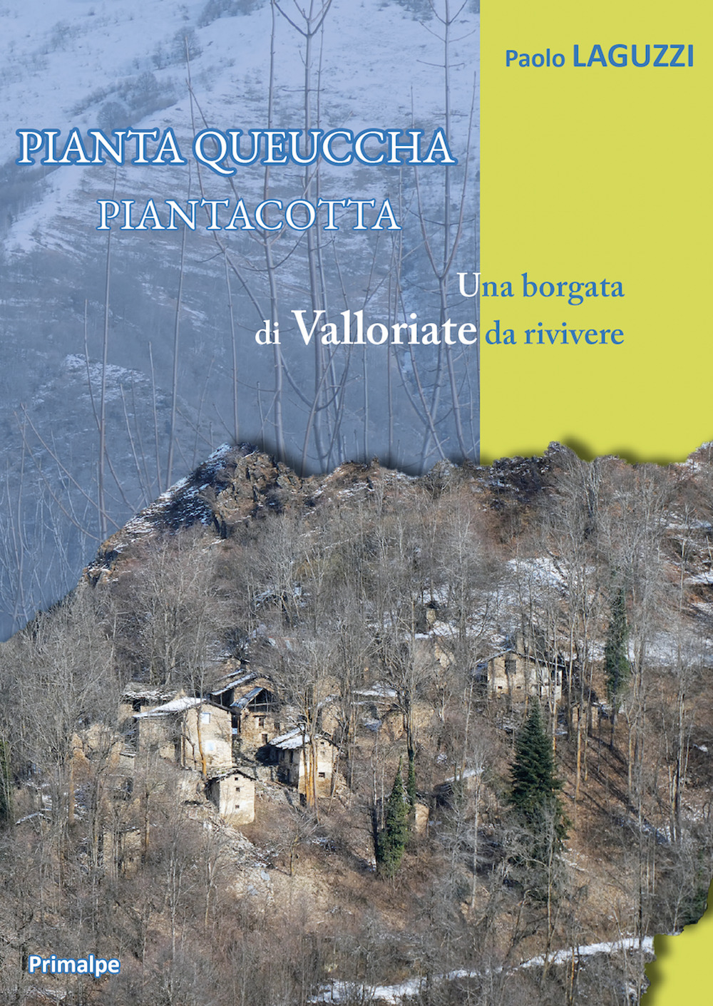 Piantaqueuccha Piantacotta. Una borgata di Valloriate da rivivere