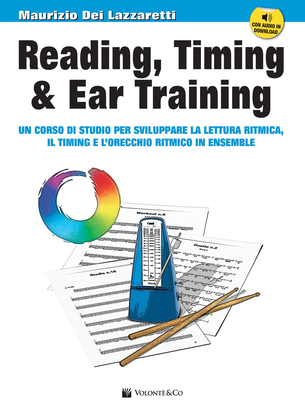 Reading, timing & ear training. Un corso di studio per sviluppare la lettura ritmica, il timing e l'orecchio ritmico in ensemble