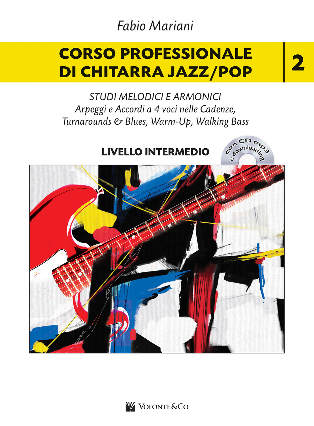 Corso professionale di chitarra jazz/pop. Vol. 2: Studi melodici e armonici. Arpeggi e accordi a 4 voci nelle cadenze. Turnarounds & Blues, Warm-Up, Walking Bass