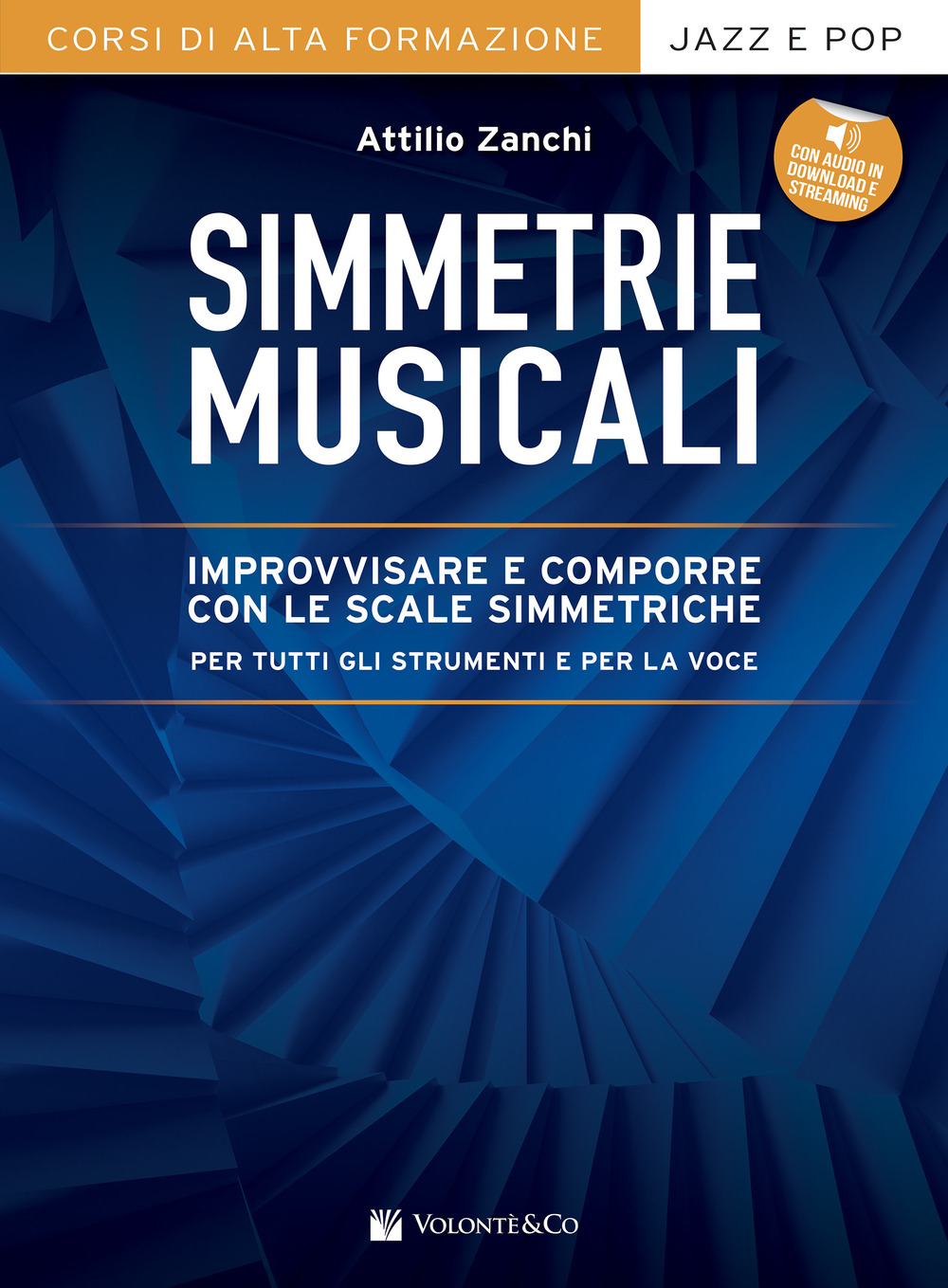 Simmetrie musicali. Improvvisare e comporre con le scale simmetriche per tutti gli strumenti e per la voce