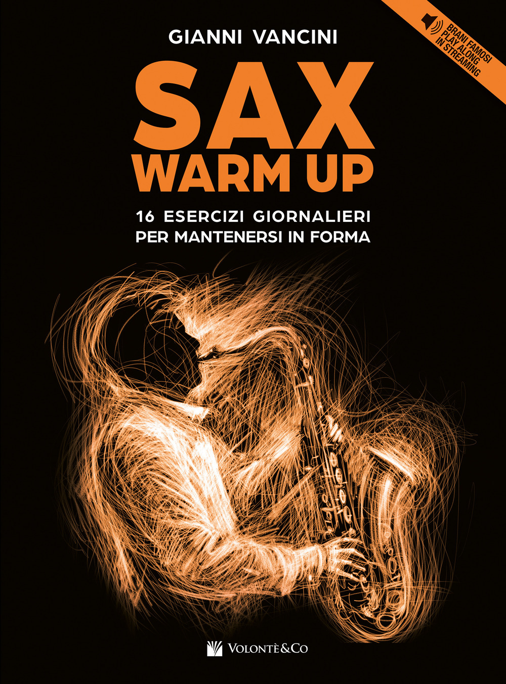 Sax warm up. 16 esercizi giornalieri per mantenersi in forma con brani famosi play along in streaming