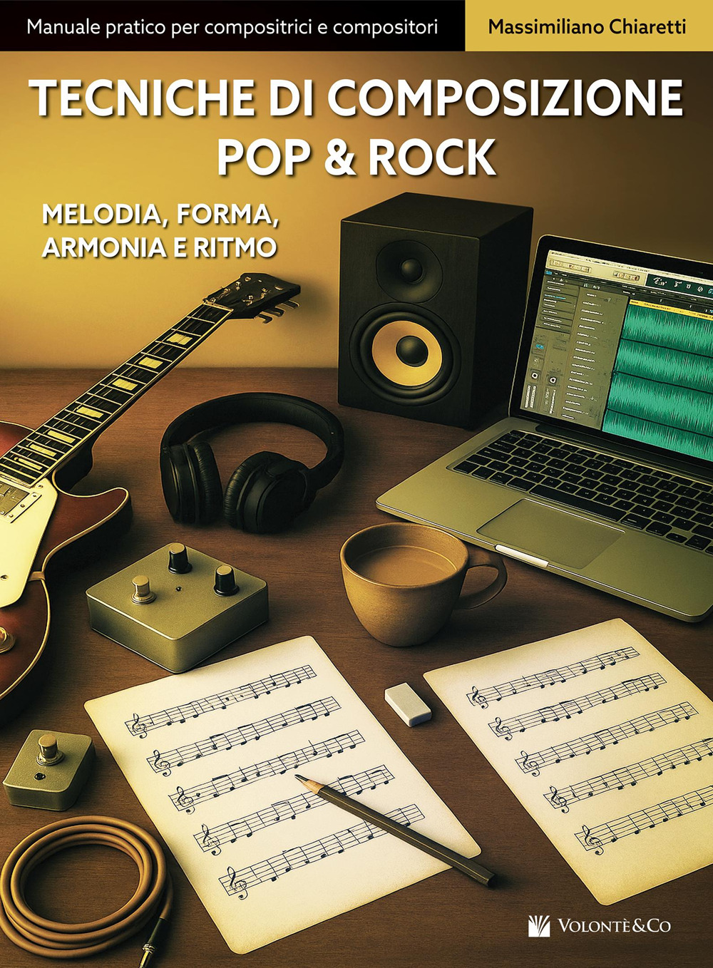 Tecniche di composizione pop & rock. Melodia, forma, armonia e ritmo
