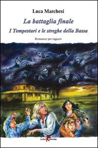 La battaglia finale. I tempestari e le streghe della Bassa