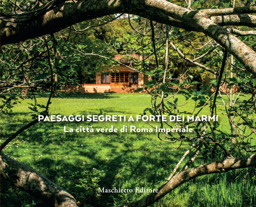 Paesaggi segreti a Forte dei Marmi. La città verde di Roma Imperiale