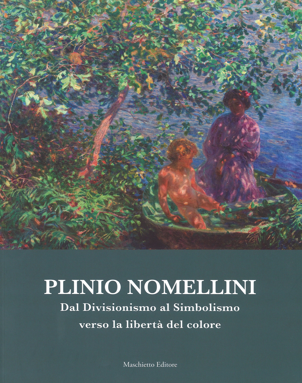 Plinio Nomellini. Dal divisionismo al simbolismo verso la libertà del colore. Catalogo della mostra (Seravezza, 14 luglio-5 novembre 2017)
