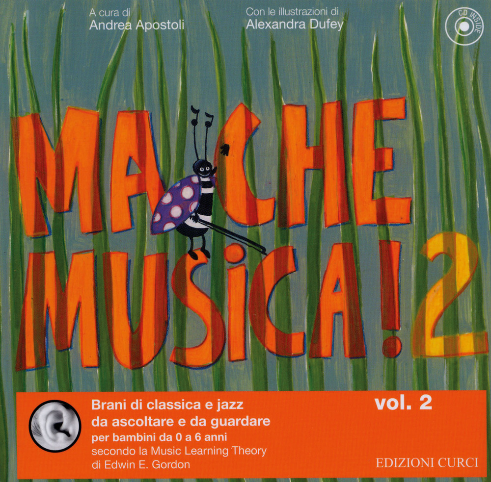 Ma che musica! Brani di classica e jazz da ascoltare e da guardare per bambini da 0 a 6 anni secondo la Music Learning Theory di Edwin E. Gordon. Vol. 2