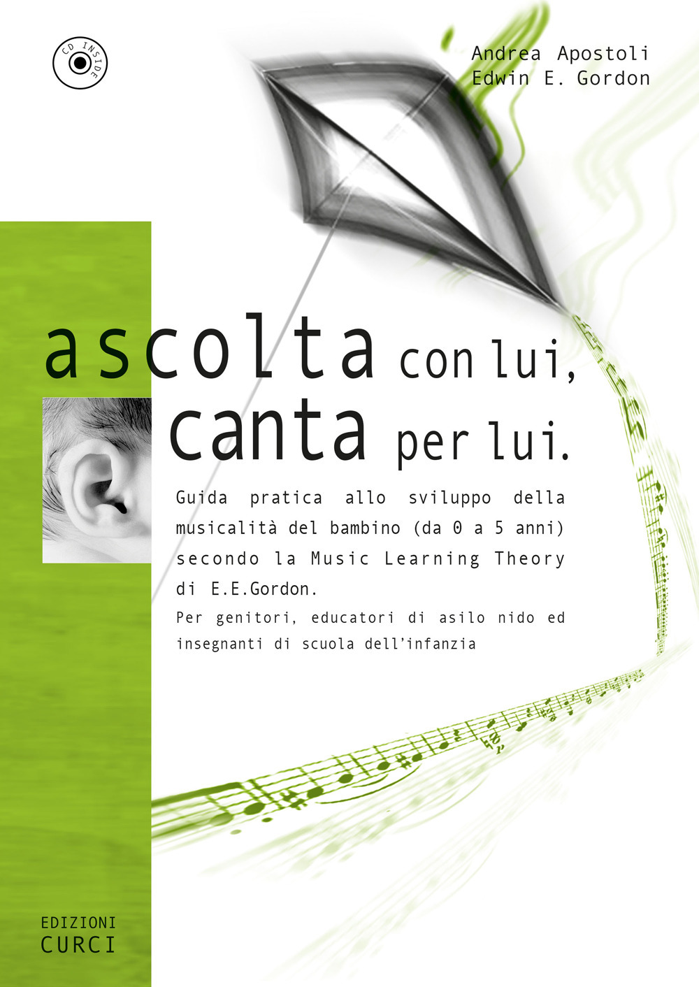 Ascolta con lui, canta per lui. Guida pratica allo sviluppo della musicalità del bambino (da 0 a 5 anni) secondo la Music Learning Theory di E. E. Gordon