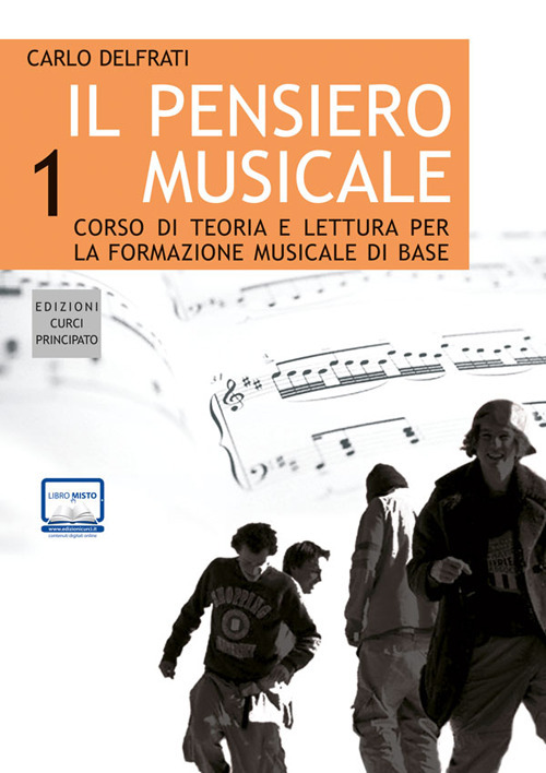 Il pensiero musicale. Corso di teoria e lettura per la formazione musicale di base. Vol. 1