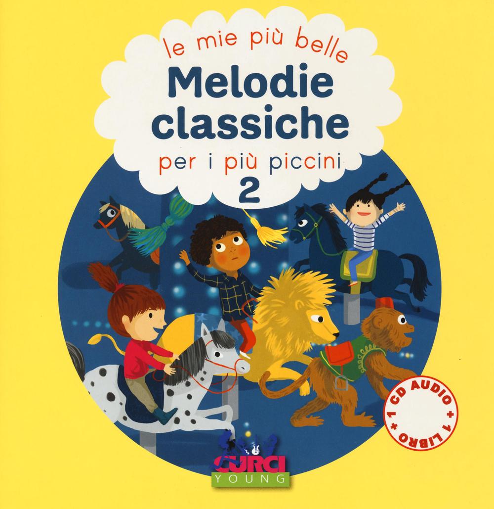 Le più belle melodie classiche per i più piccini. Vol. 2