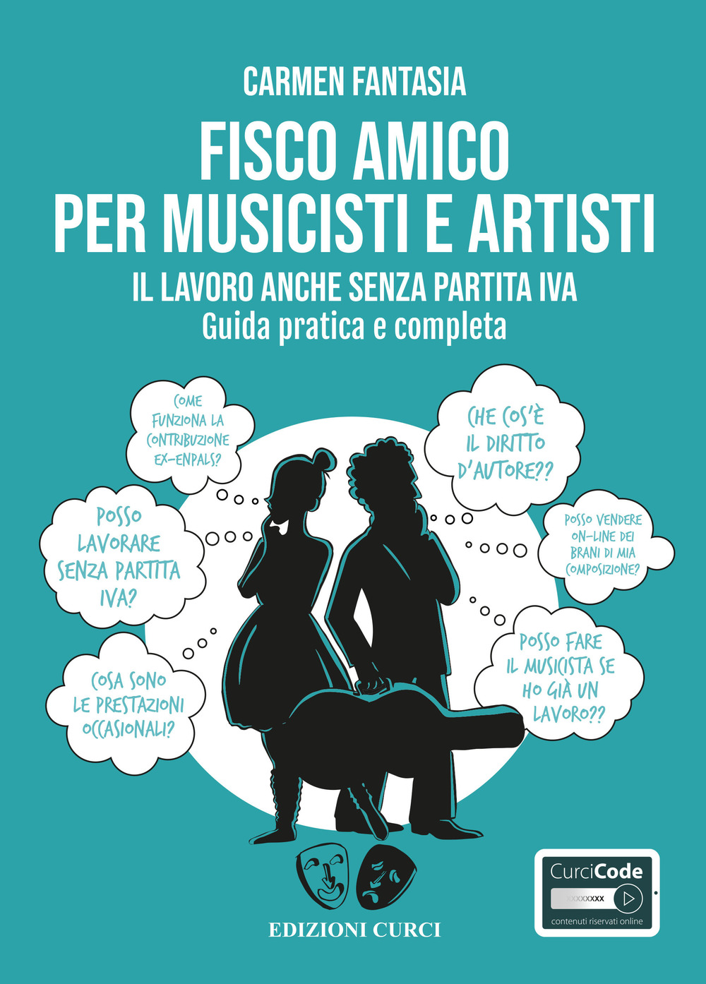 Fisco amico per musicisti e artisti. Il lavoro anche senza partita Iva. Guida pratica e completa