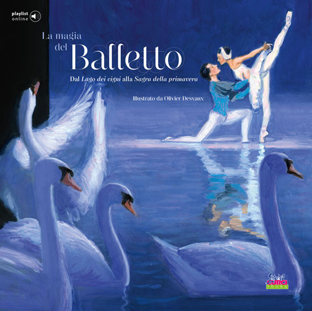 La magia del balletto. Dal Lago dei cigni alla Sagra della primavera