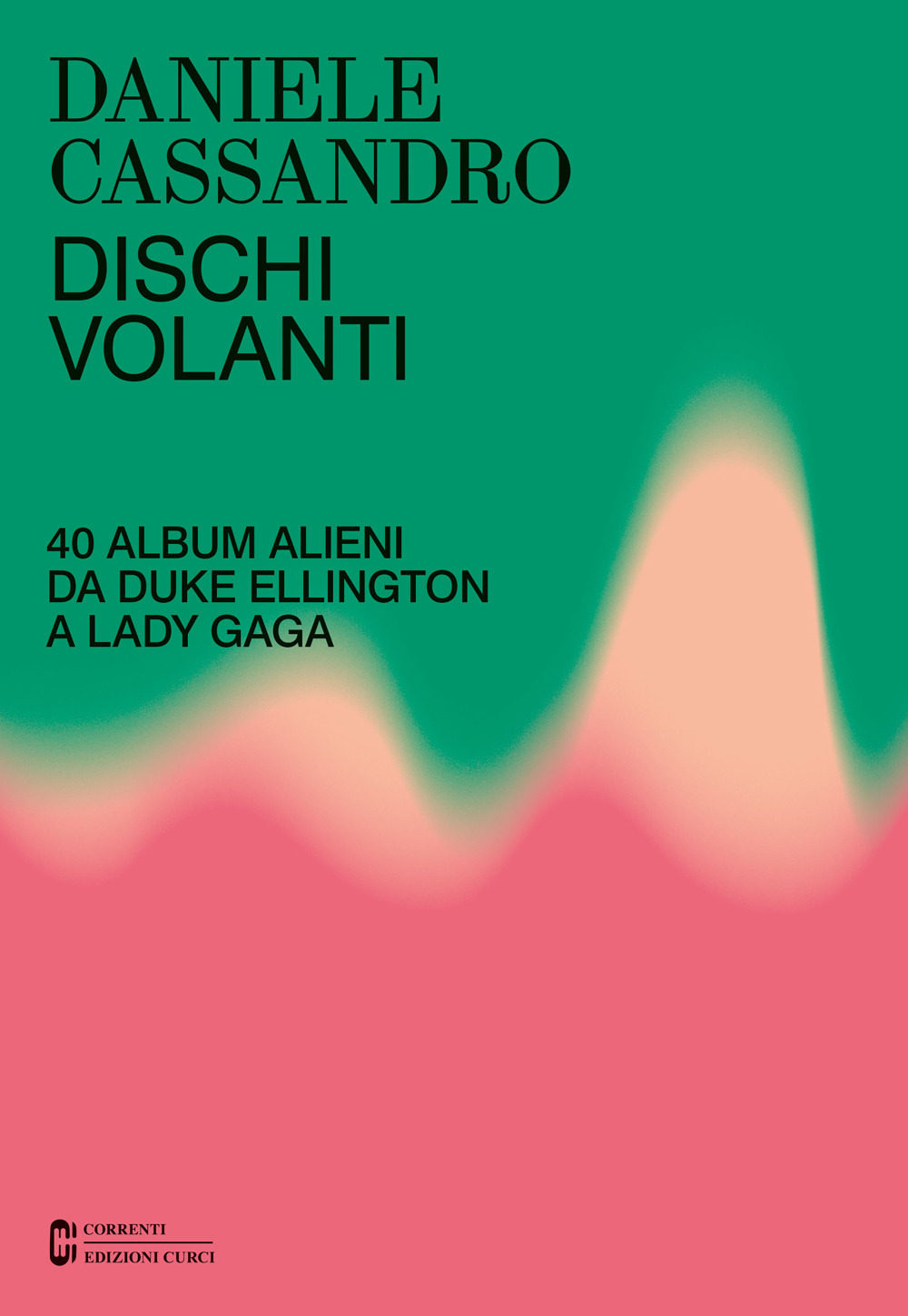 Dischi volanti. 40 album alieni da Duke Ellington a Lady Gaga