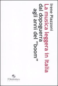 La musica leggera in Italia. Dal dopoguerra agli anni del «boom». Cultura, consumo, costume