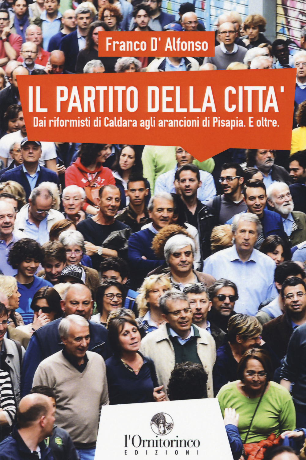 Il partito della città. Dai riformisti di Caldara agli arancioni di Pisapia. E oltre