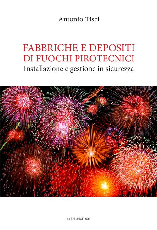 Fabbriche e depositi di fuochi pirotecnici. Installazione e gestione in sicurezza
