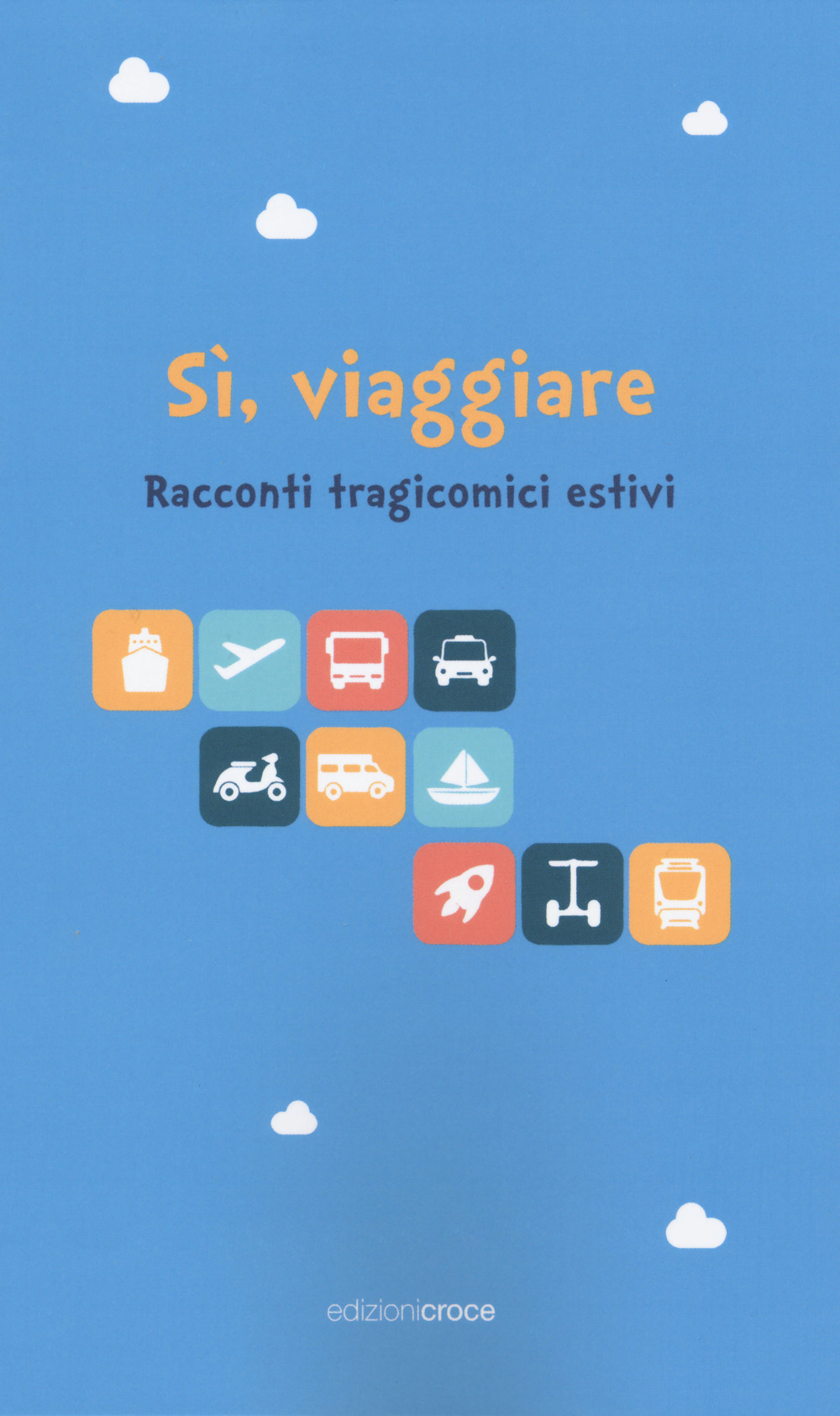 Sì, viaggiare. Racconti tragicomici estivi