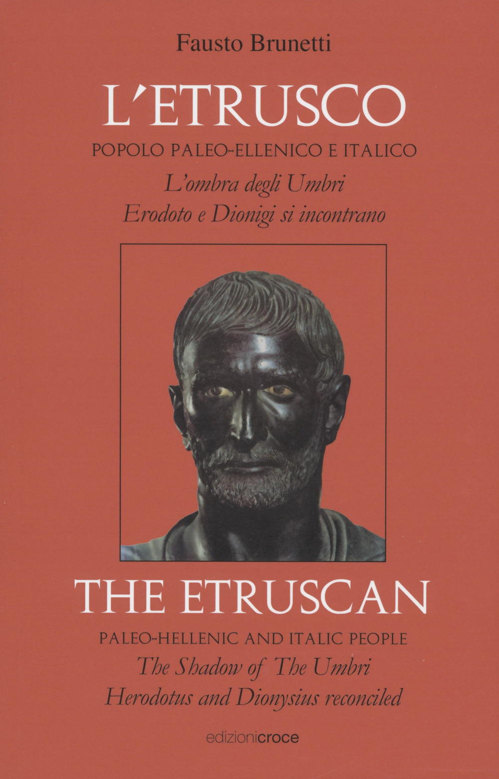 L'etrusco: popolo paleo-ellenico e italico. L'ombra degli Umbri: Erodoto e Dionigi si incontrano. Ediz. italiana e inglese
