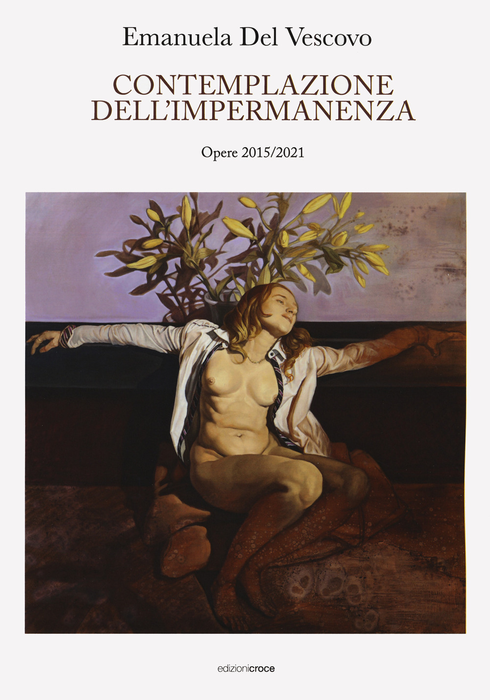 Emanuela Del Vescovo. Contemplazione dell'impermanenza. Opere 2015-2021