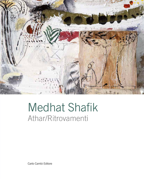 Medhat Shafik. Athar/Ritrovamenti. Ediz. italiana e inglese