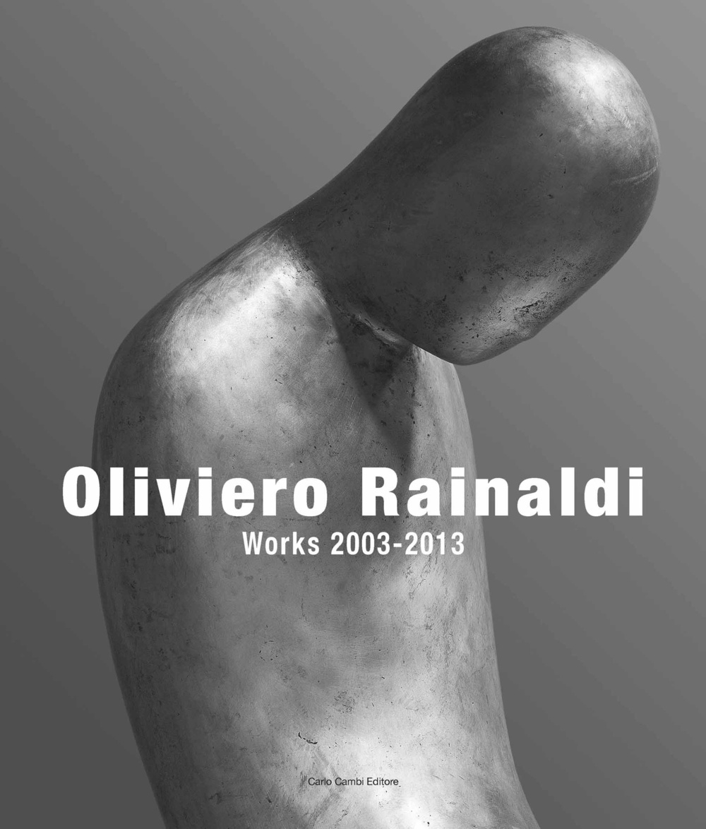 Oliviero Rainaldi. Works 2003-2013