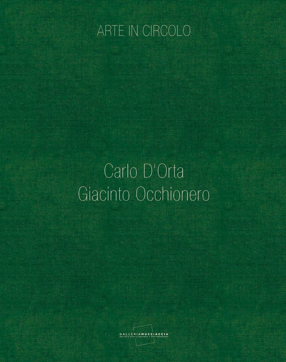 Arte in circolo. Carlo D'Orta. Giacinto Occhionero