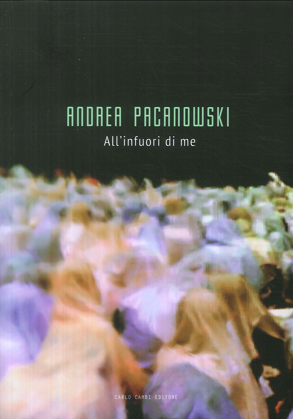 Andrea Pacanowski. All’infuori di me