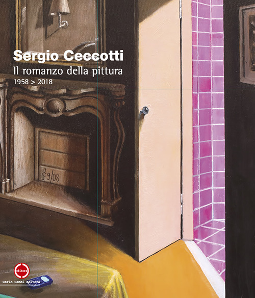 Sergio Ceccotti. Il romanzo della pittura 1958-2018