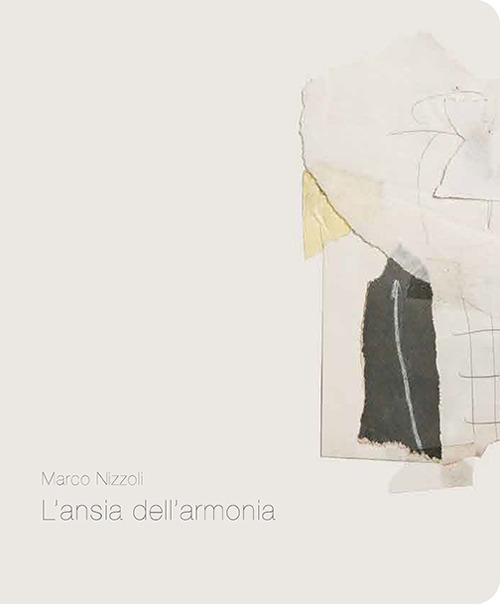 Marco Nizzoli. L’ansia dell’armonia. Catalogo della mostra (Pietrasanta, 1 novembre-1 dicembre 2018). Ediz. italiana e inglese