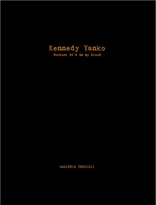 Kennedy Yanko. Because it’s in my blood. Ediz. italiana e inglese